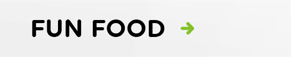 FUN FOOD